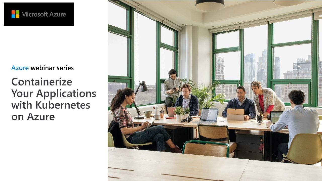 Containerize Your Applications with Kubernetes on Azure - H34B