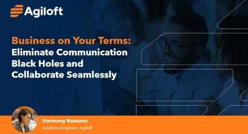 Business on Your Terms: Eliminate Communication Black Holes and Collaborate Seamlessly
