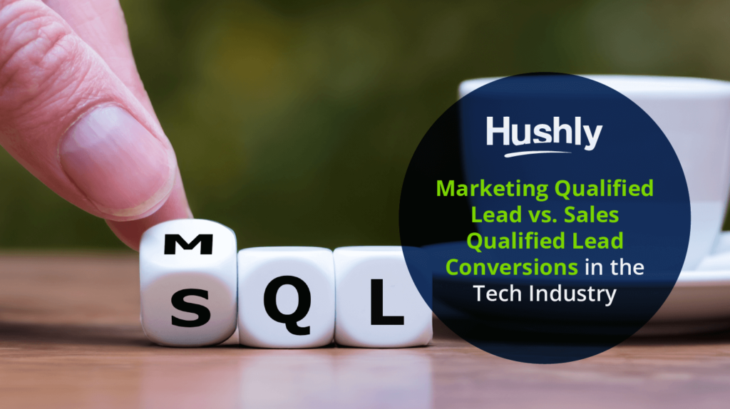 Marketing Qualified Lead vs. Sales Qualified Lead Conversions in the Tech Industry